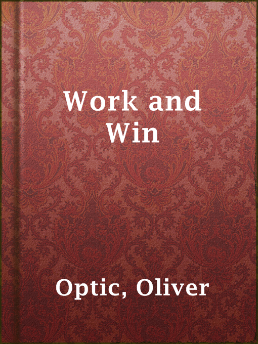 Title details for Work and Win by Oliver Optic - Available